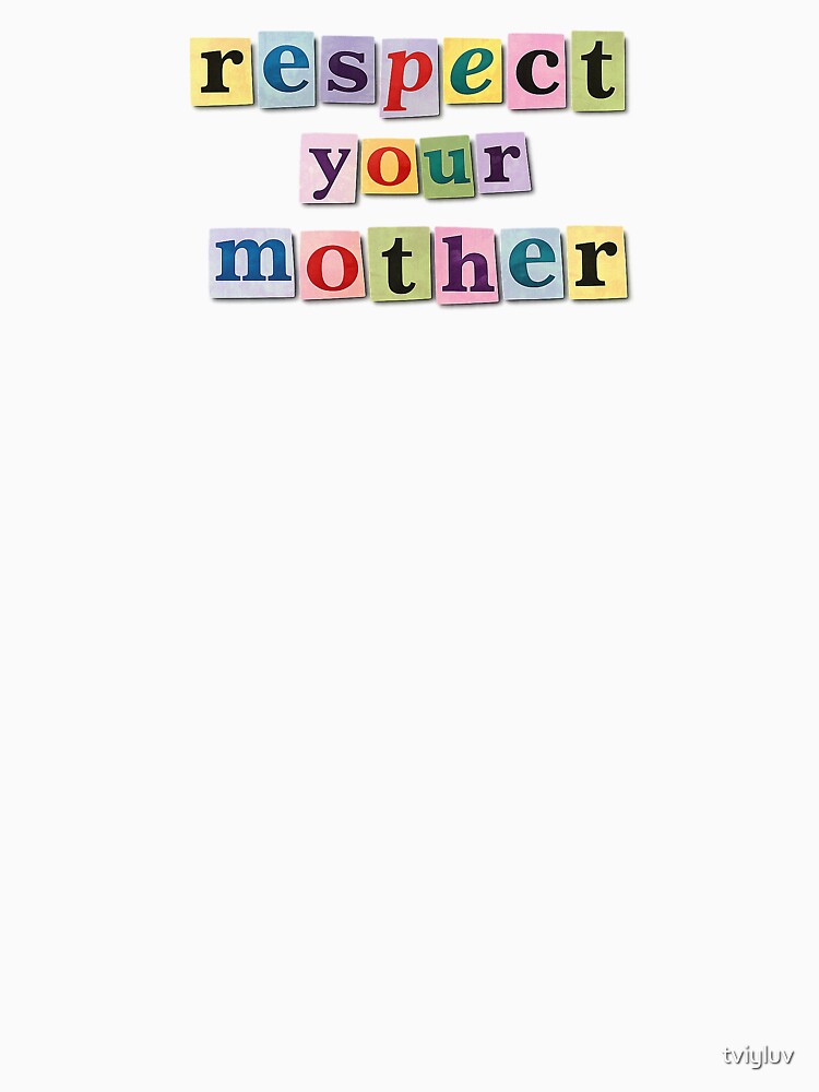 Respect Your Mother Collage Typography by tviyluv