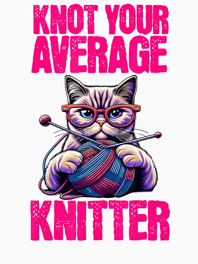 Not The Average Knitter Cat Knitting Niche Craft Funny Style by LucilleAntoi