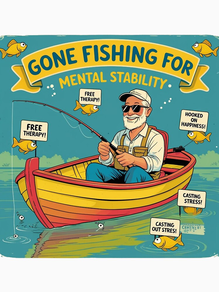 Gone Fishing for Mental Stability by Nature's Palette