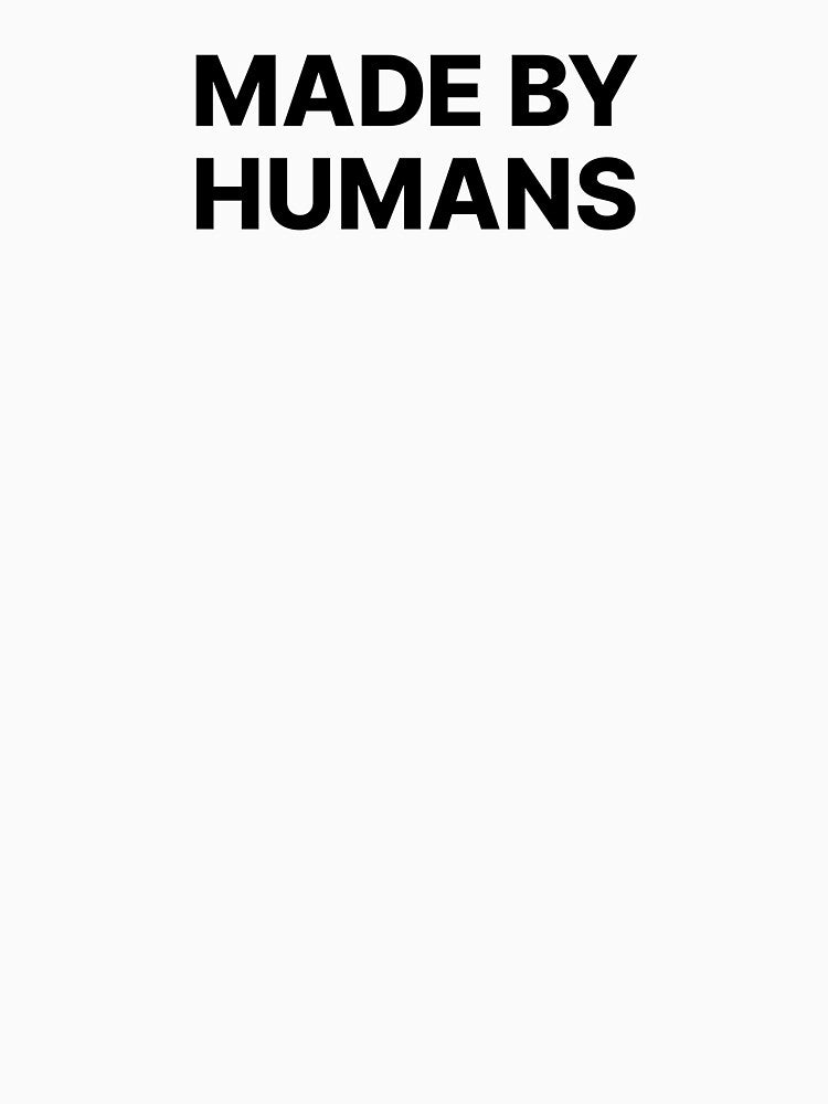 MADE BY HUMANS (Black Text) V2 by STUDIO-72
