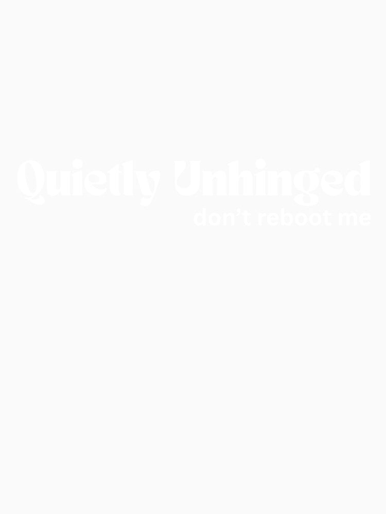 Quietly Unhinged — White Text Digital Minimalism by RETL