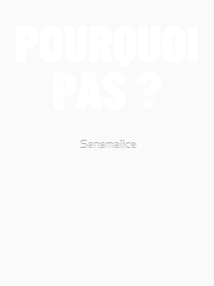 Pourquoi pas? - French Expression by Sansmalice