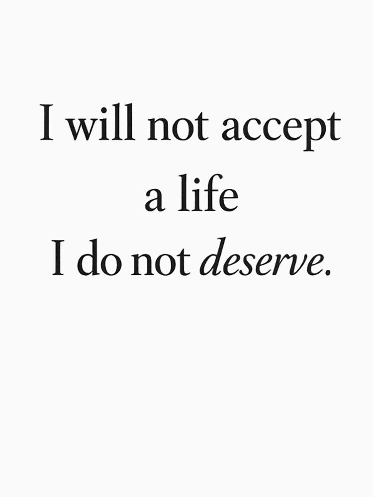 I Will Not Accept a Life I Don’t Deserve Typography by AMICO77