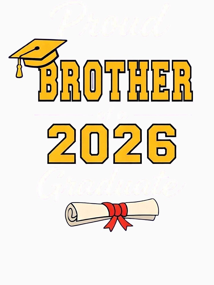 Proud Brother Of A 2026 Graduate Class of 2026 Graduation Family by clothesy7