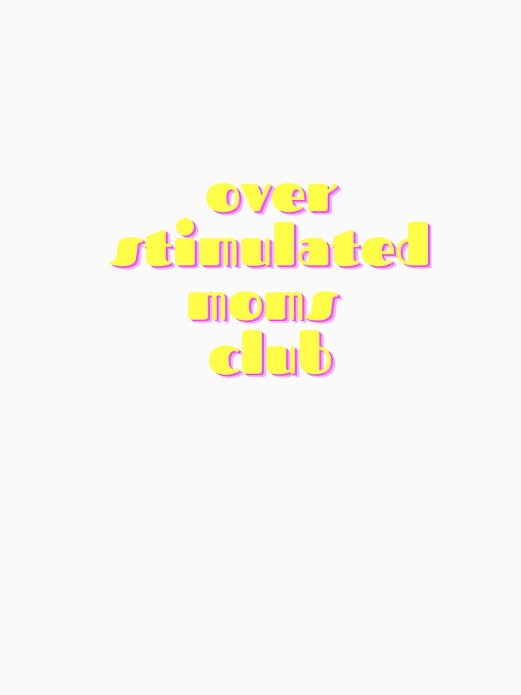 Overstimulated moms club by GamersLands