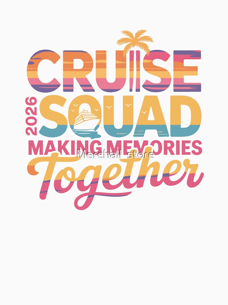 Cruise Squad 2026 T-shirt, Family Cruise Vacation Gift, Friends Group Trip Graphic Tee, family vacation Summer , Family Reunion Cruise 2026 by Merchall  store