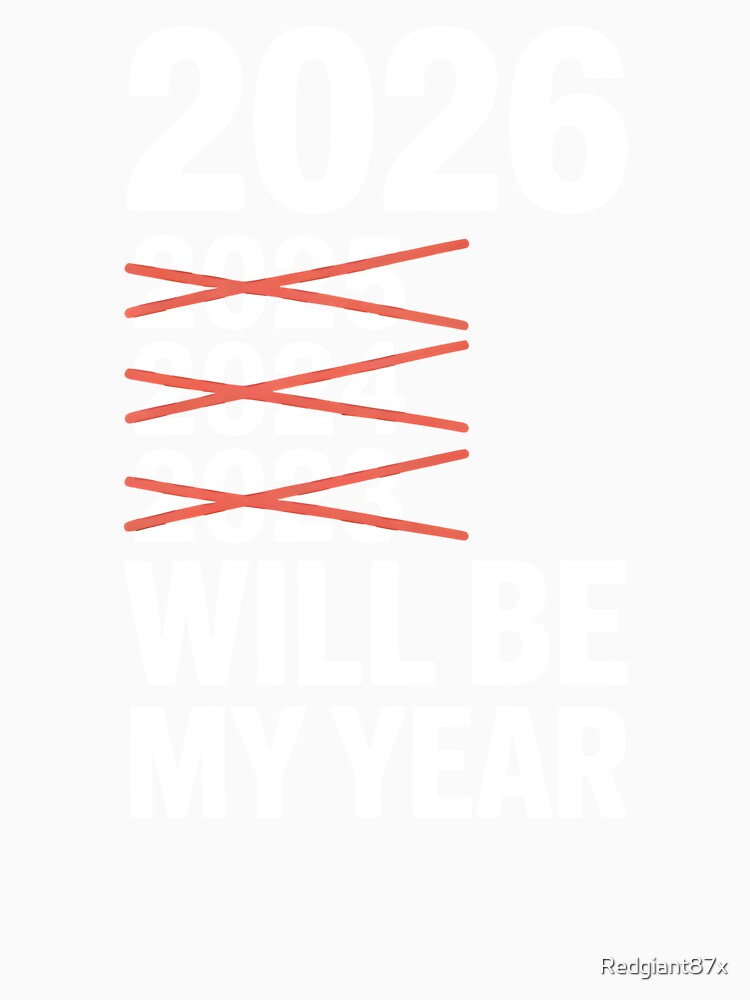 2026 Will Be My Year – Relatable New Year’s Eve Humor by Redgiant87x