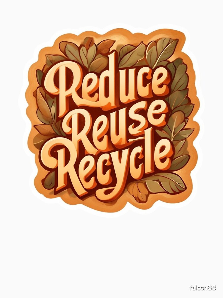 "Reduce, Reuse, Recycle" Retro Style  Premium Cool Trendy Best Gift by Imaginarium of Chaos falcon88