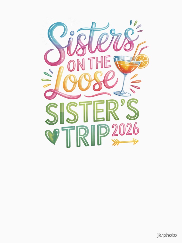Sisters on the Loose, Sister’s Trip 2026 by jkrphoto