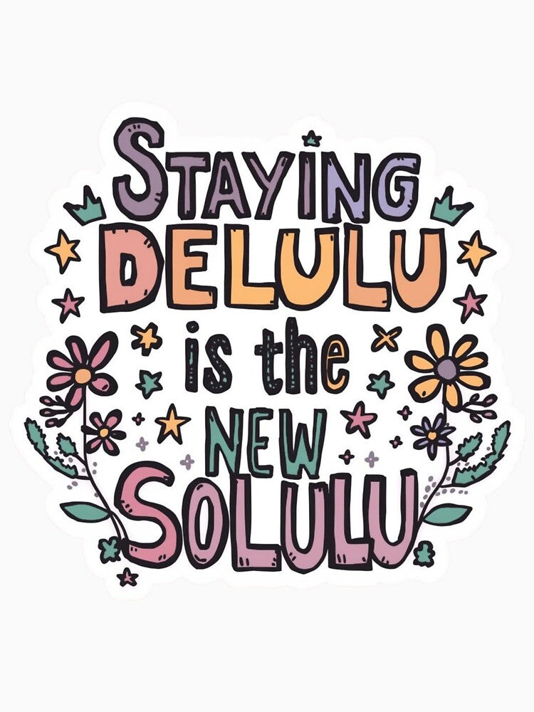 Delulu quotes meme stickers| Delulu Is The Solulu Sticker | Funny Meme Aesthetic | In My Delulu Era 2026 | Kpop Delusional overthinking manVibes v4 by CosmicNook1