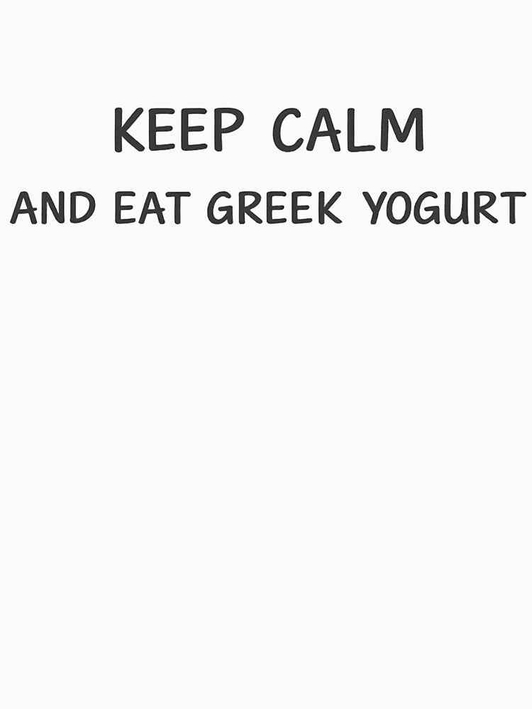 Keep Calm And Eat Greek Yogurt Funny T-Shirt | Minimalist Food Humor Tee by IRYNASHOP