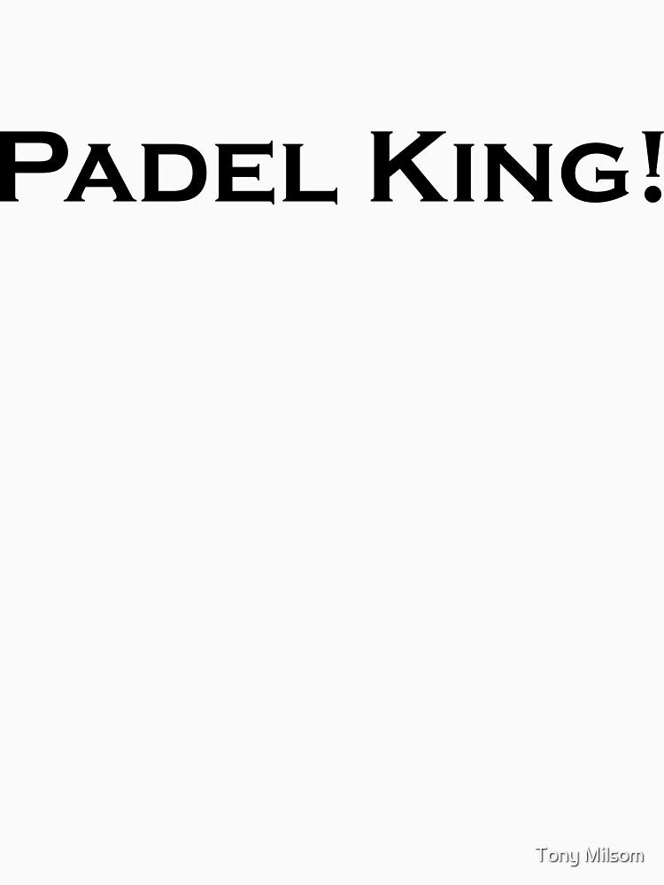 Padel King! by Tony Milsom