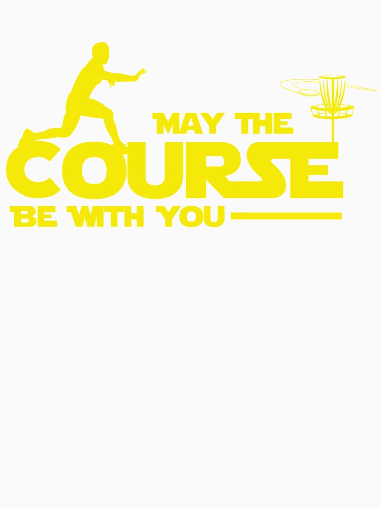 Exclusive Disc Golf "May The Course Be With You" T-Shirt by sfitzgerald1223