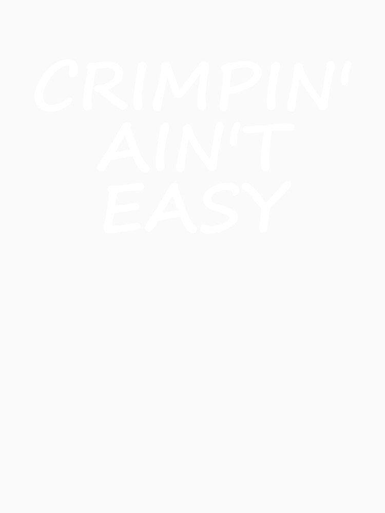 Crimpin' Ain't Easy Rock Climbing by Vanover Designs