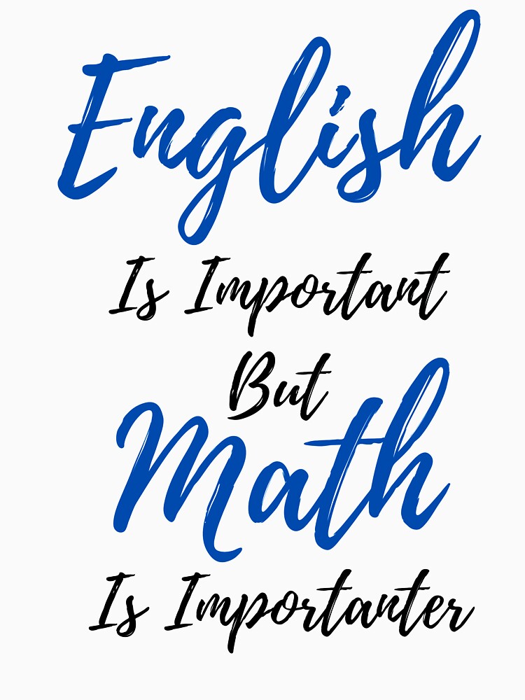 English Is Important But Math Is Importanter by yasarh