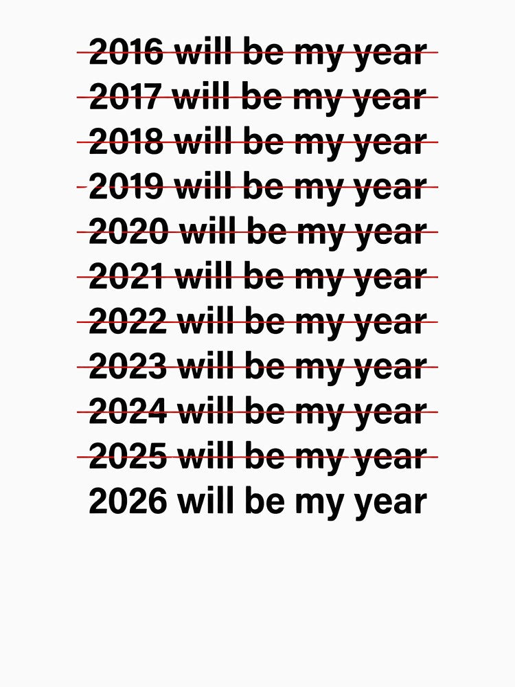 Funny 2026 Will Be My Year - New Year's Resolution Meme by AMICO77