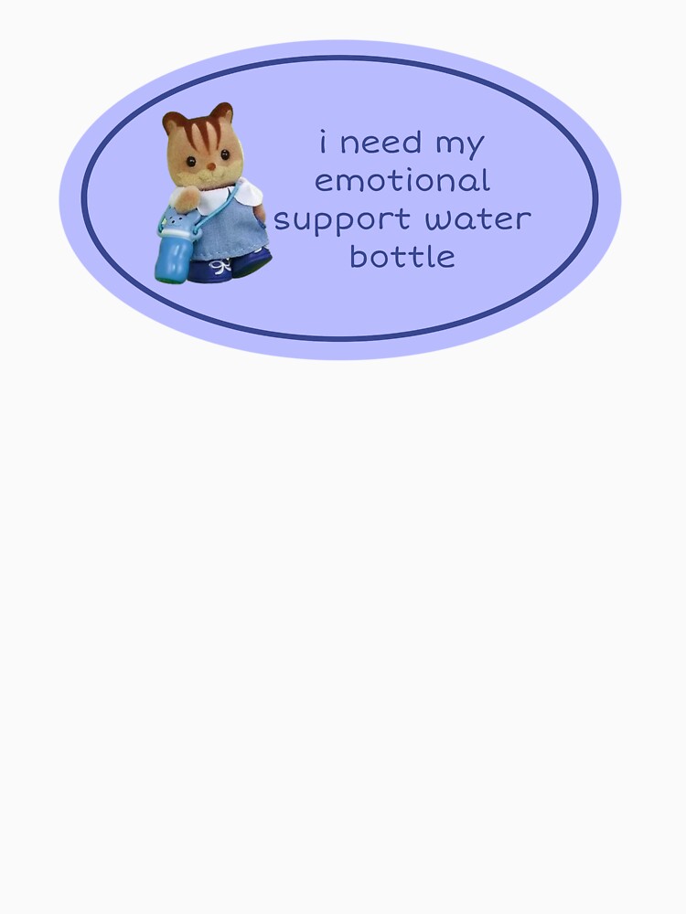 Emotional Support Water Bottle Calico Critter by unequivocallyso