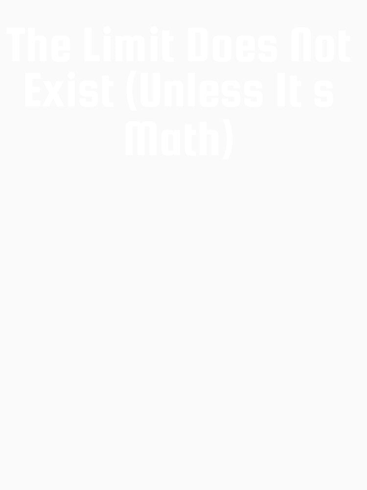 The Limit Does Not Exist (Unless It’s Math) by Ninjacatoff
