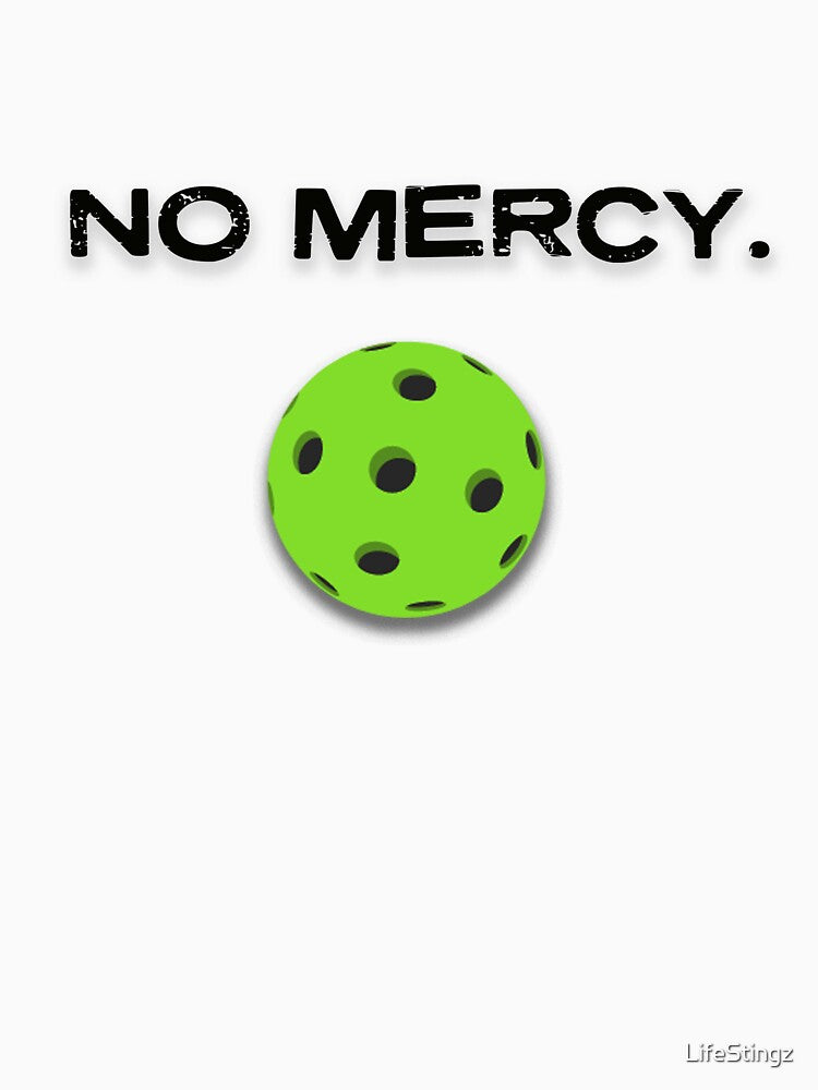 Pickleball Fan - No Mercy T-Shirt Design by LifeStingz