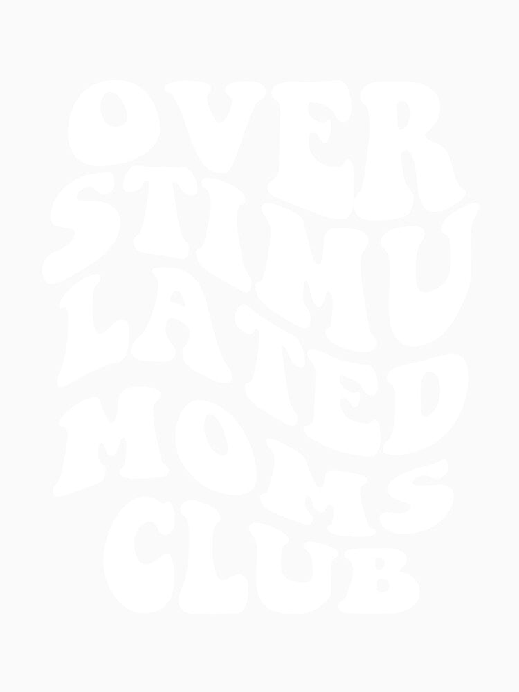 Overstimulated moms club  Funny Groovy by Alomoshop