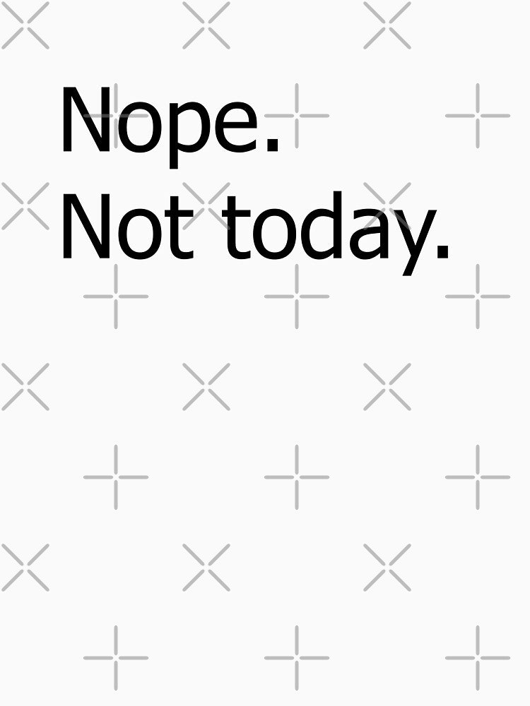 Nope. Not today. by JWilson00
