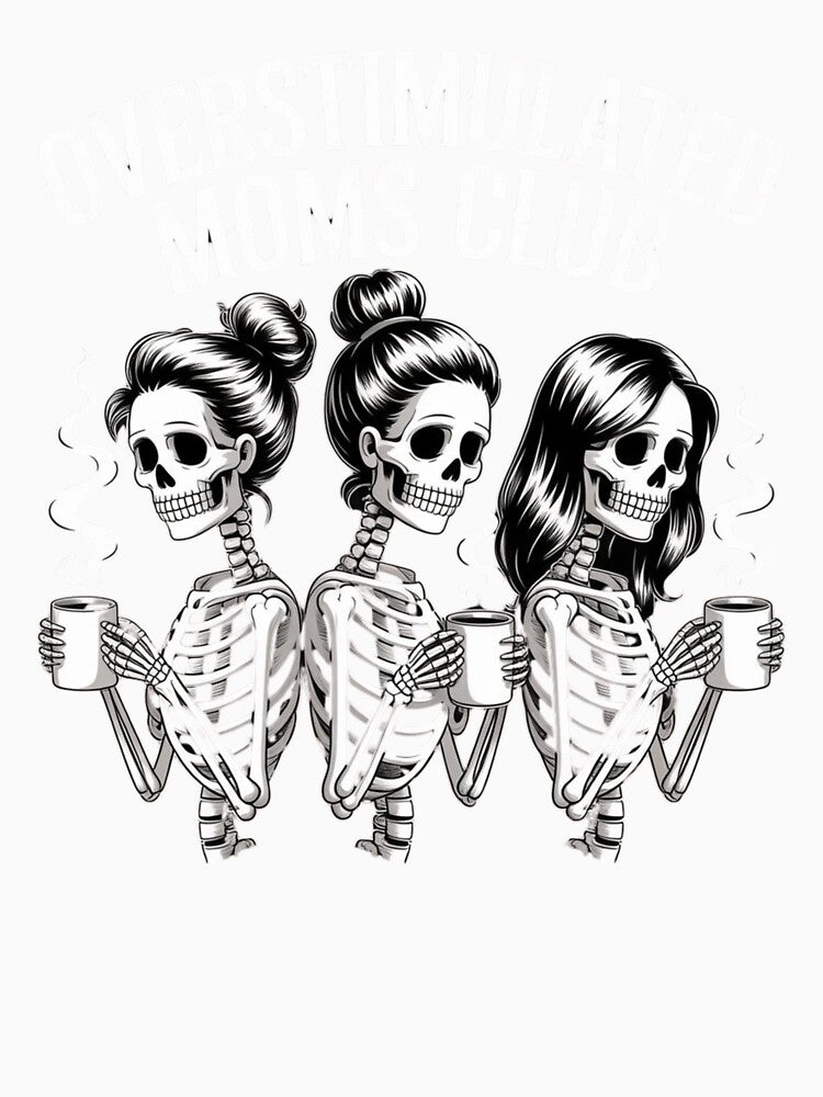 Overstimulated Moms Club – Funny Skeleton Coffee Parenting Humor by NO-STUDIO