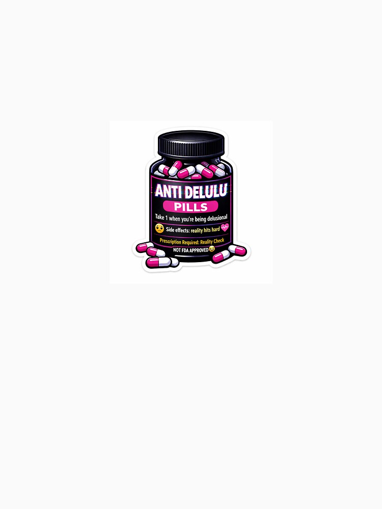 Anti Delulu Pills Funny Meme Sticker | Delulu is the Solulu Humor by Humpty143