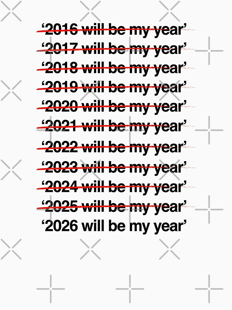 2026 Will Be My Year - Funny New Year's Resolution Quote by G350