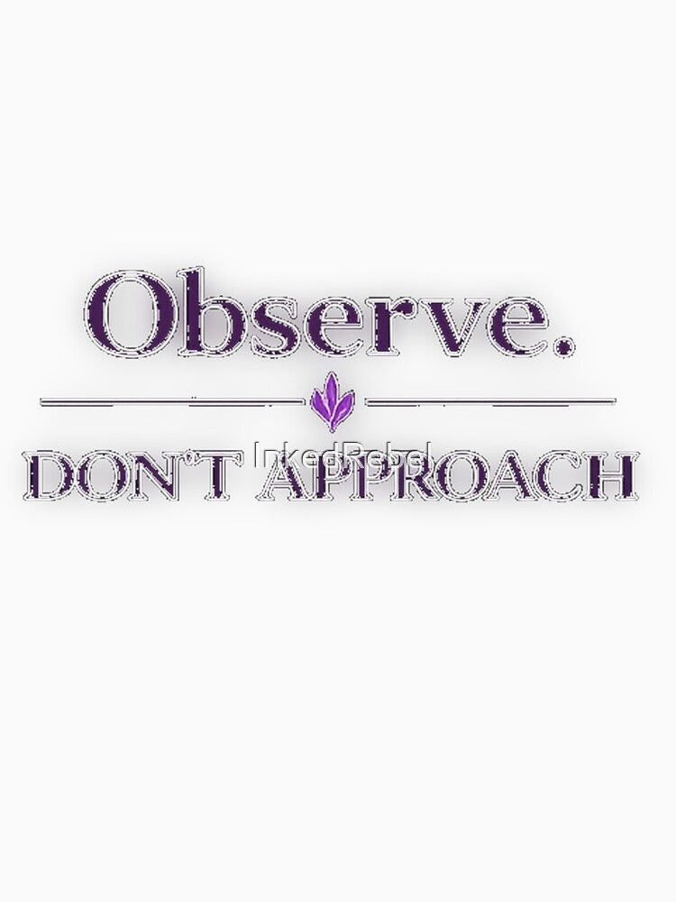 Observe Don’t Approach – Dark Feminine Quote, Gothic Purple Aesthetic, Bold Statement Streetwear Design by InkedRebel