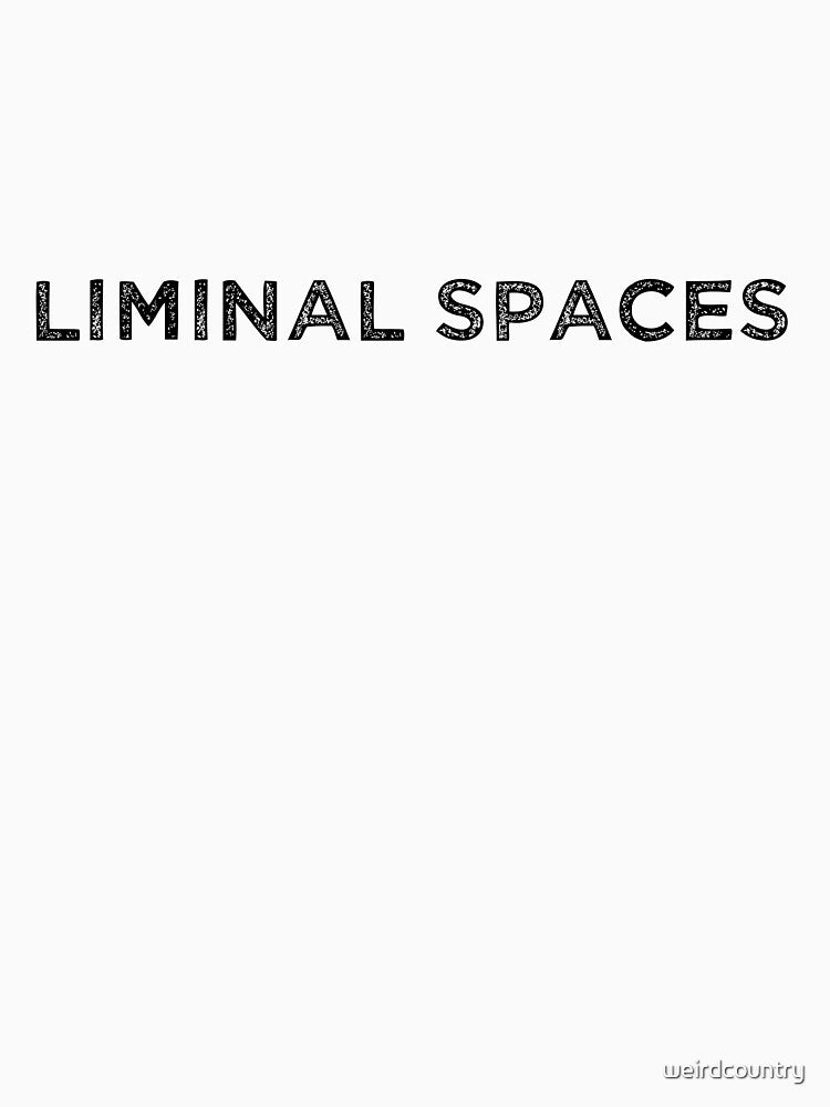 Liminal Spaces by weirdcountry