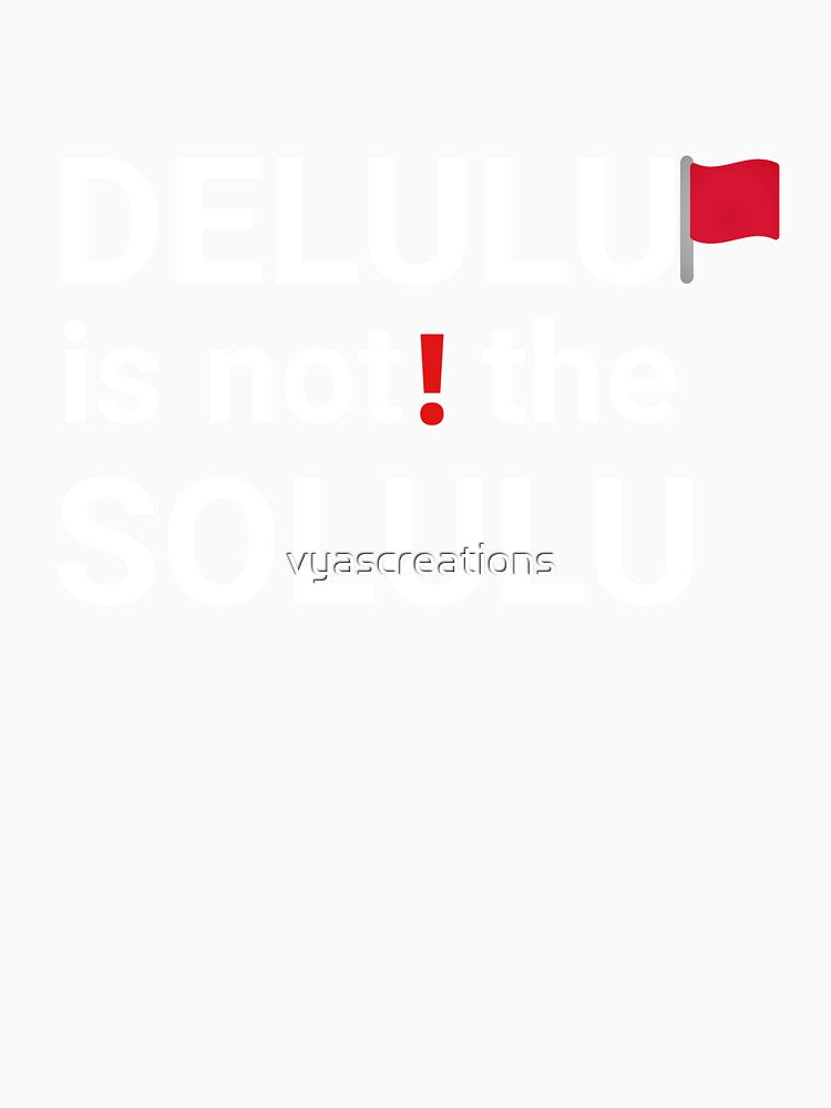 Delulu is not the solulu by vyascreations