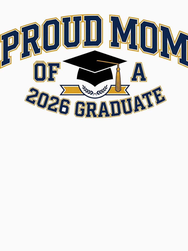 Proud Mom of a 2026 Graduate Class of 2026 by Peitaaa121