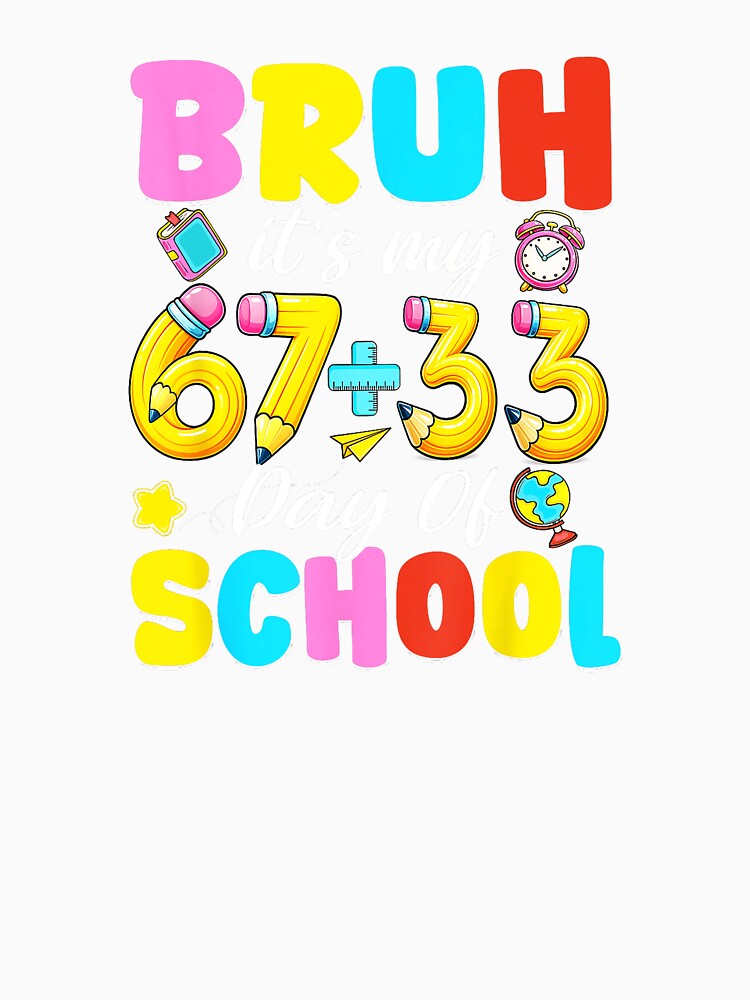 BRUH IT’S MY 67+33 DAYS OF SCHOOL Funny 100th Day School Kids Design by gladysenglish