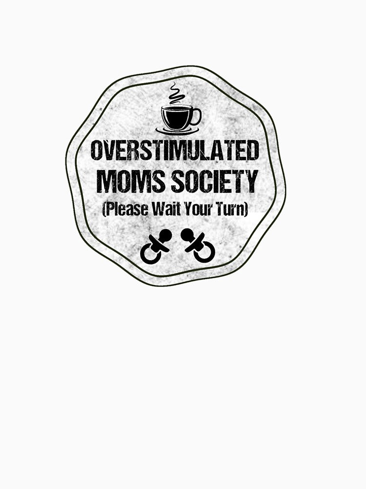 Overstimulated Moms Society Funny Parenting by Abibless1998