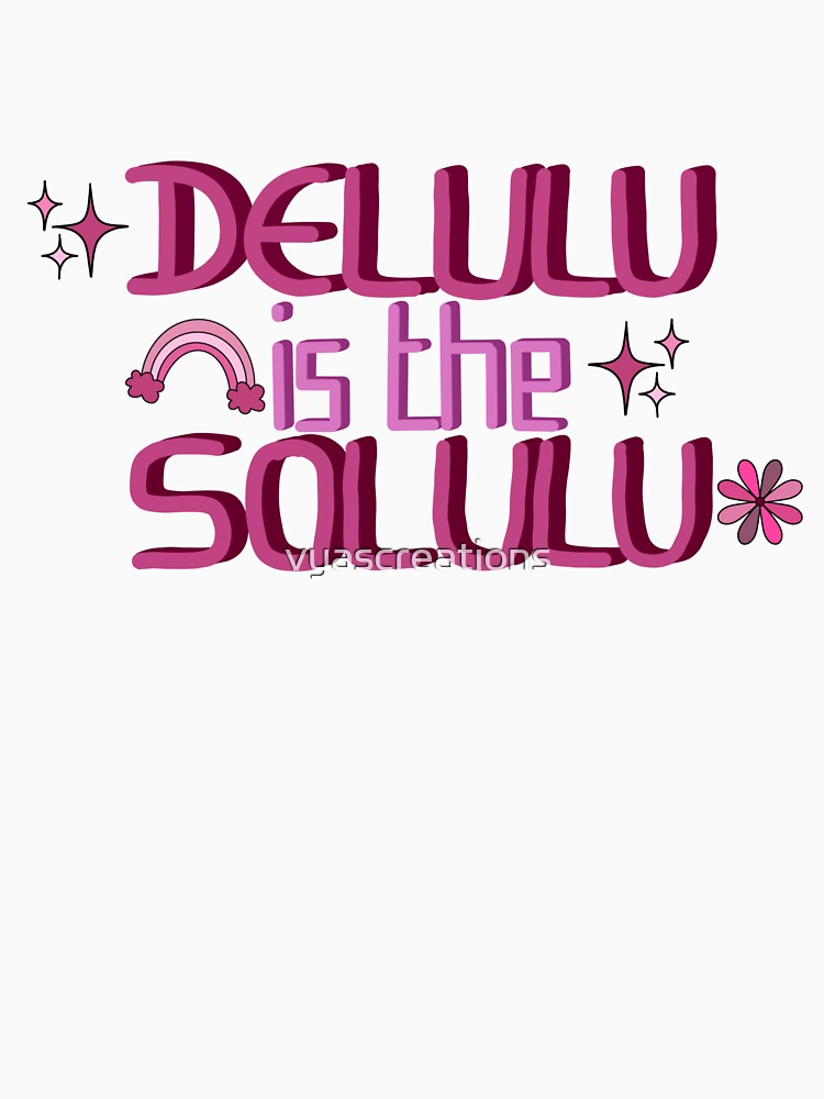 delulu is the solulu by vyascreations