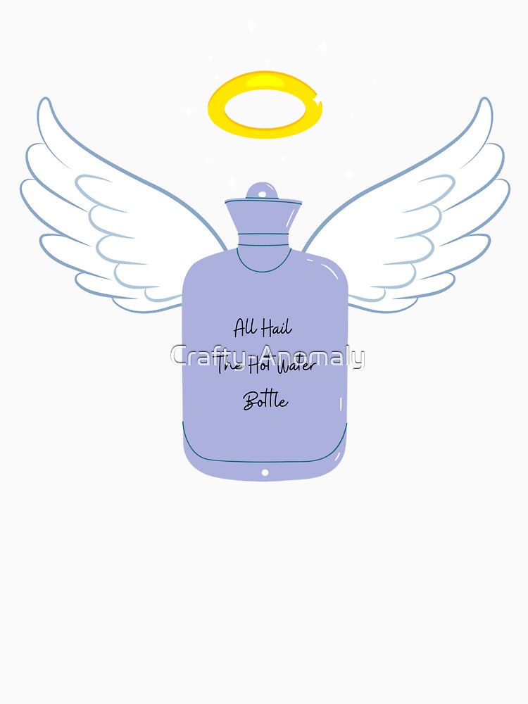 All Hail The Hot Water Bottle - Emotional Support Chronic Illness Humor by Crafty-Anomaly