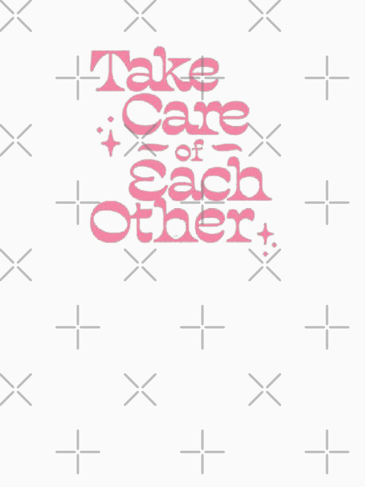 TAKE CARE OF EACHOTHER by SAVAGEwav