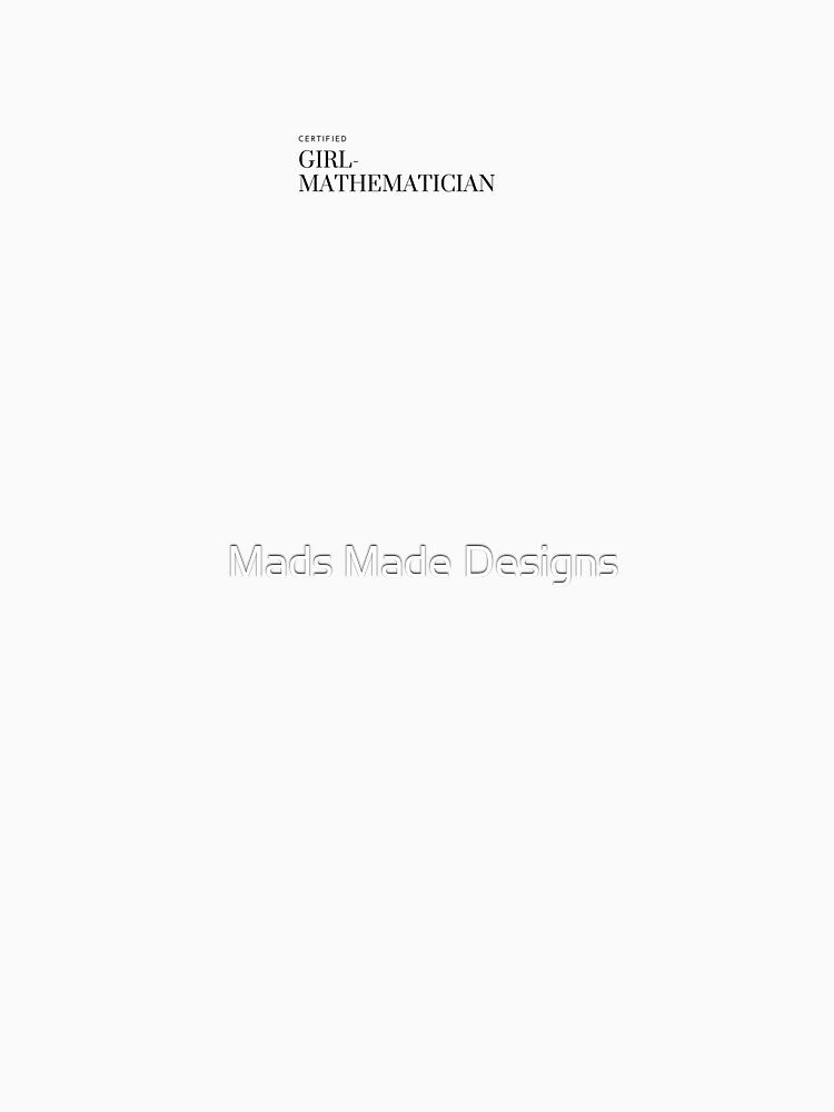 Certified Girl Math Mathematician by Mads Made Designs