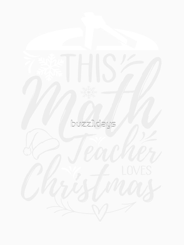 This Math Teacher Loves Christmas by buzz1days