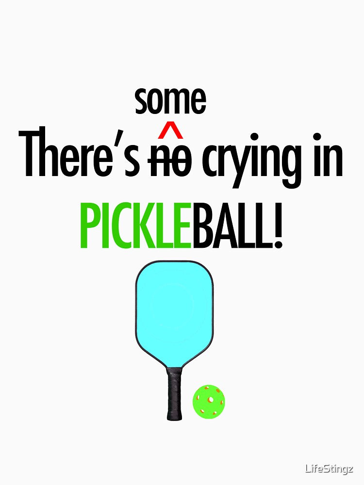 Humorous Funny Pickleball Obsession - No Crying in Pickleball by LifeStingz