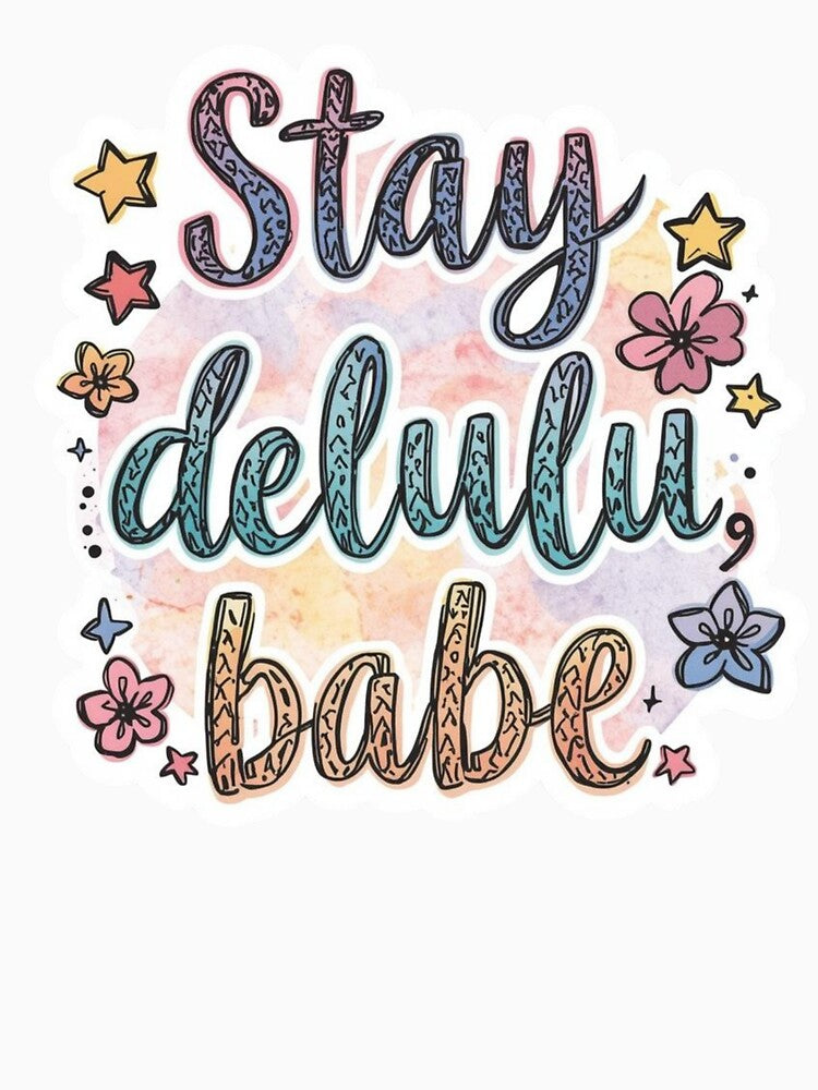 Stay Delulu  babie quotes meme stickers| Delulu Is The Solulu Sticker | Funny Meme Aesthetic | In My Delulu Era 2026 | Kpop Delusional overthinking manVibes v13 by CosmicNook1