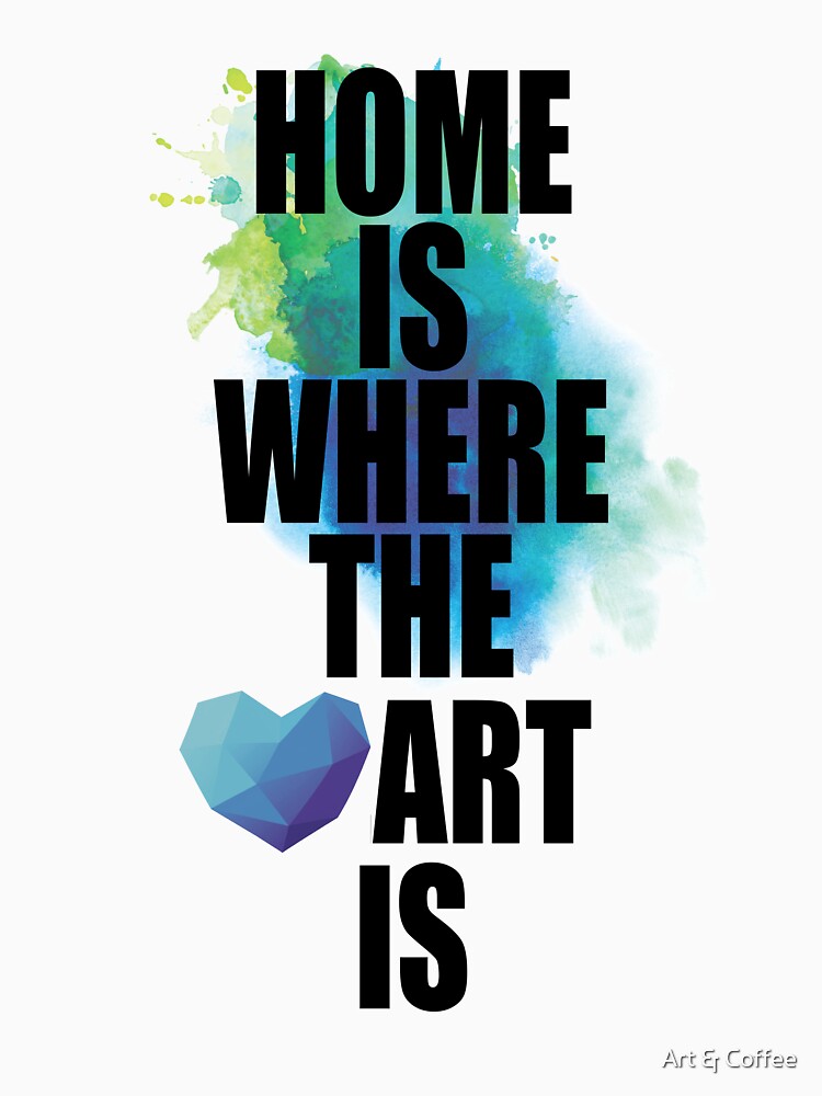 Home Is Where the Art Is by Art & Coffee