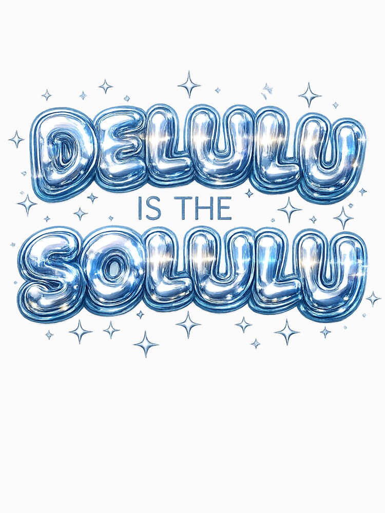 DELULU IS THE SOLULU Y2K Chrome Bubble Typography Aesthetic Design by OFFLINE FOREVER™ オフライン