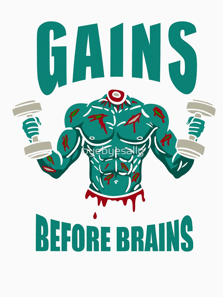 Gains Before Brains by byebyesally