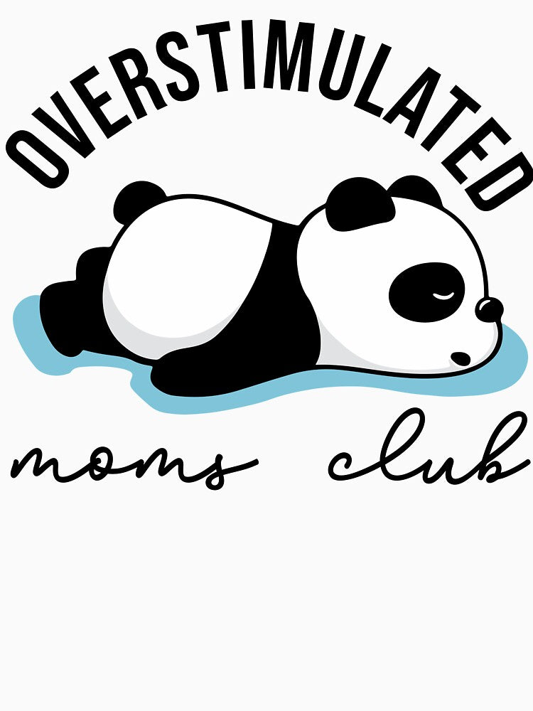 Overstimulated Moms Club - Mom Life Cute Panda by tcvnguyen