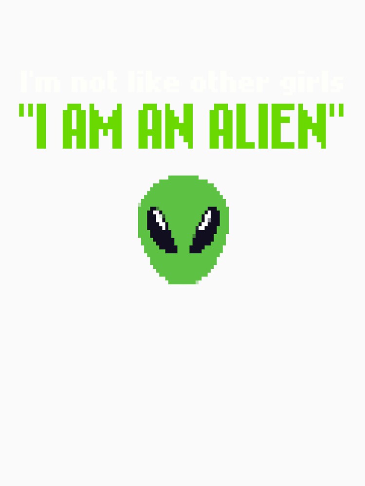 I'm not like other girls, i am an alien, Pixel Art funny meme, im not like other girls, 80s Retro aesthetic / green and white text by SoloAutenica