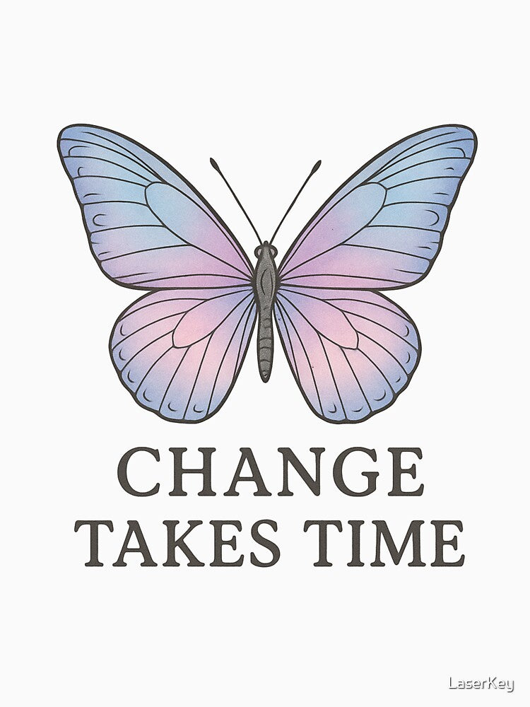 Change Takes Time – Inspirational Butterfly Quote by LaserKey