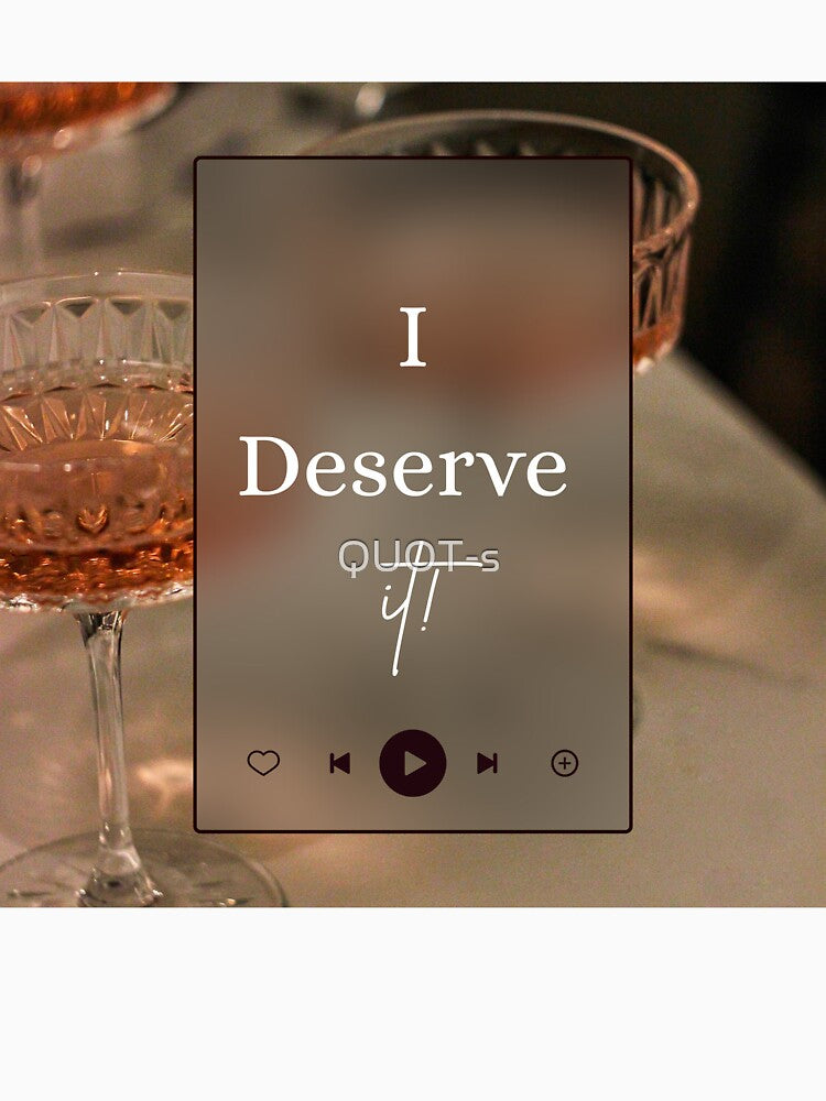 I Deserve It! - Motivational Quote | Manifesting by QUOT-s