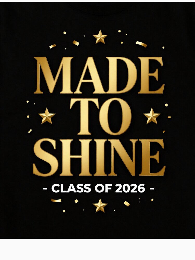 MADE TO SHINE CLASS OF 2026 by iAmmAja43