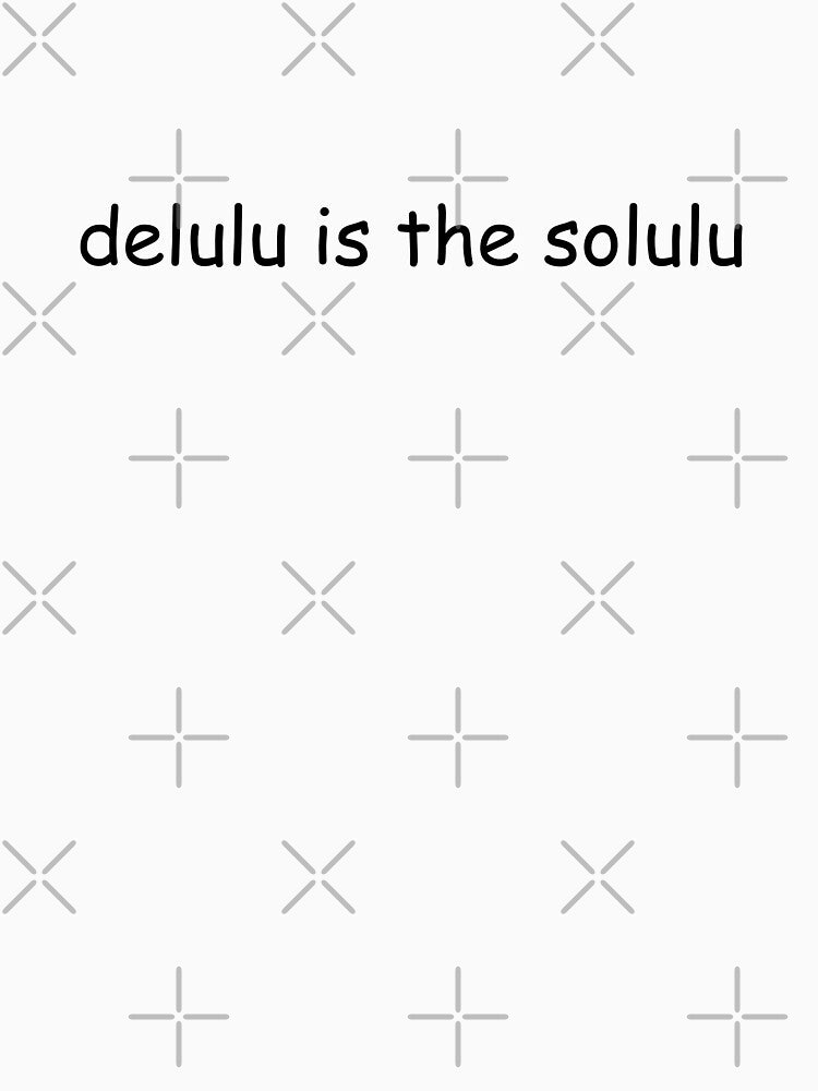Delulu Is The Solulu | Humour by The Turquoise Brush